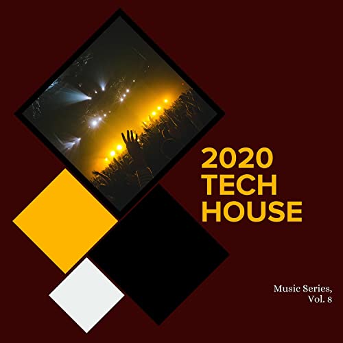 2020 Tech House Music Series, Vol. 8 by TechHouse Disco & Festival Disco & EDM Rave Festival on