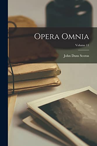 Opera omnia; Volume 11 (Latin Edition)