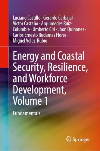 Energy and Coastal Security, Resilience, and Workforce Development, Volume 1: Fundamentals