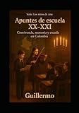 Del XX AL XXI. Egos y subconscientes.: Convivencia, memoria y escuela en Colombia. (LOS NIÑOS DE ANA.) (Spanish Edition)