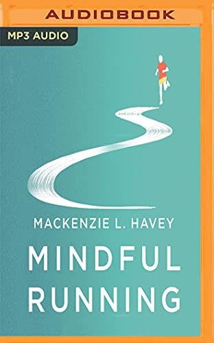  Mindful Running: How Meditative Running Can Improve Performance and Make You a Happier, More Fulfilled Person