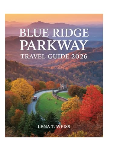 Blue Ridge Parkway Travel Guide 2026: Explore Scenic Drives, Hidden Gems, Hiking Trails, Local Eats,...