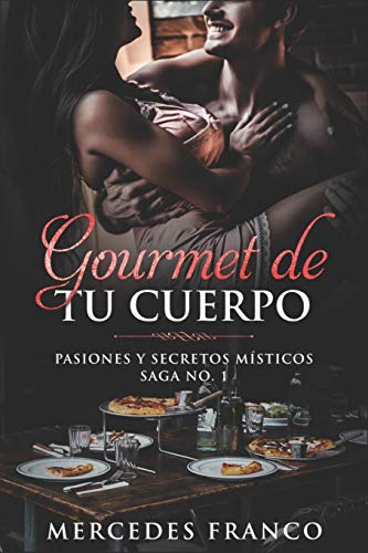 Gourmet de tu Cuerpo. Pasiones y Secretos Místicos Saga No. 1 (Spanish Edition)