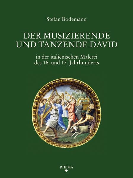Der musizierende und tanzende David in der italienischen Malerei des 16. und 17. Jahrhunderts (Tholos - Kunsthistorische Studie)