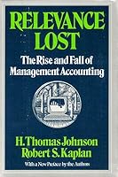 H Thomas Johnson / Relevance Lost The Rise and Fall of Management Accounting B08PL184FV Book Cover