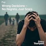  Wrong Decisions-No Regrets,Just Scars
