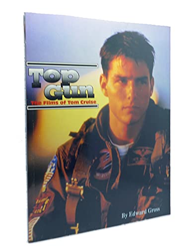 Top Gun: The Films of Tom Cruise 1556982623 Book Cover