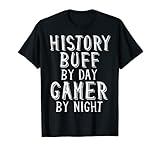 History Buff By Day Gamer By Night Costume For Historians T-Shirt