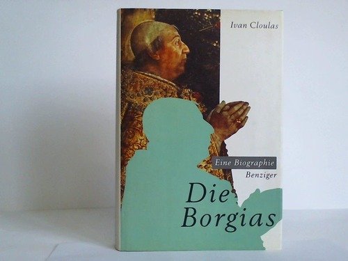 Die Borgias. Biographie Die Borgias. Biographie
