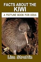Facts About the Kiwi (A Picture Book for Kids, Vol 282) 1697183301 Book Cover