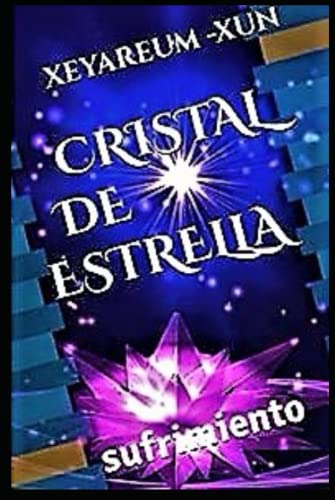 CRISTAL DE ESTRELLA: sufrimiento