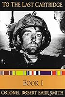 To the Last Cartridge: Book I 1934980595 Book Cover