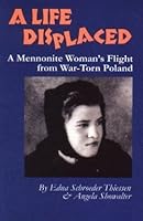 Life Displaced: A Mennonite Woman's Flight from War-Torn Poland (Mennonite Reflections, V. 3) 0968554326 Book Cover