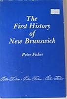 The first history of New Brunswick 0969021526 Book Cover