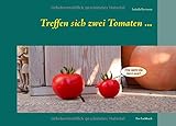  Treffen sich zwei Tomaten ...: Ein Lachbuch