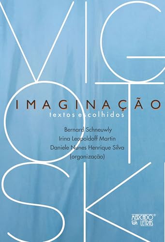 Imaginação – Textos escolhidos: Com os comentários e ensaios sobre Imaginação na obra de Vigotski