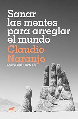 Sanar las mentes para arreglar el mundo: Ensayos psico-espirituales (Spanish Edition) Sanar las mentes para arreglar el mundo: Ensayos psico espirituales (Spanish Edition)