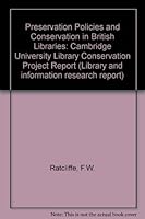 Preservation policies and conservation in British libraries: Report of the Cambridge University Library Conservation Project 0712330356 Book Cover