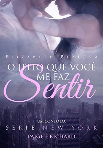 O Jeito Que Você Me Faz Sentir: um conto da Série New York