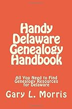 Handy Delaware Genealogy Handbook: All You Need to Find Genealogy Resources for Delaware