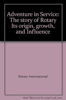 Hardcover Adventure in Service: The story of Rotary Its origin, growth, and Influence Book
