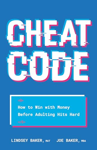 Cheat Code: How to Win with Money Before Adulting Hits Hard