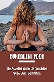 Kundalini Yoga: The Essential Guide To Kundalini Yoga And Meditation (English Edition)