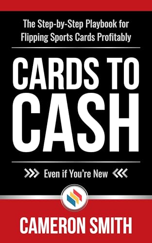Cards to Cash: The Step-by-Step Playbook for Flipping Sports Cards Profitably—Even if You're Brand New