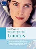 Wirksame Hilfe bei Tinnitus: Vorbeugen, Behandeln, Lindern; Die besten Therapien aus Schulmedizin und Naturheilkunde - Bernd Neumann 