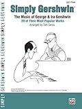 Simply Gershwin: The Music of George & Ira Gershwin -- 20 of Their Most Popular Works (Simply Series)
