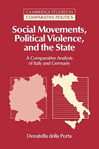 Social Movements Political Violence: A Comparative Analysis of Italy and Germany (Cambridge Studies in Comparative Politics)