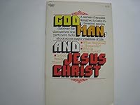God, Man, and Jesus Christ 089109301X Book Cover