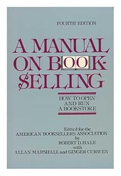 Paperback A Manual on Bookselling : How to Open and Run a Bookstore / Edited for the American Booksellers Association by Robert D. Hale with Allan Marshall and Ginger Curwen Book