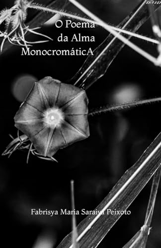 O Poema da Alma monocromática (Portuguese Edition)