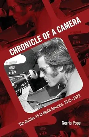 Chronicle of a Camera: The Arriflex 35 in North America, 1945–1972 Reprint Edition-Wow! eBook