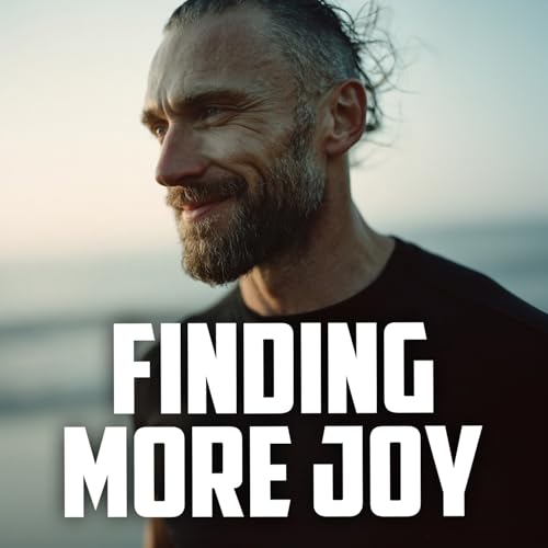 How a Man Finds More Joy | FRIDAY FIELD NOTES