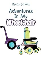 Adventures in My Wheelchair 1462878369 Book Cover