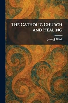 Paperback The Catholic Church and Healing Book