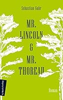 Mr. Lincoln & Mr. Thoreau 3737411735 Book Cover