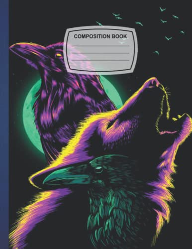 Composition Notebook: Crows and wolf howling und Blank College Ruled Paper Notebook Matte Medium Lined Workbook Journal for Kids Teens Students Girls Boy.8.5 X 11 110 Wide Ruled Pages Composition Notebook: Crows and wolf howling und Blank College Ruled Paper Notebook Matte Medium Lined Workbook Journal for Kids Teens Students Girls Boy.8.5" X 11" 110 Wide Ruled Pages