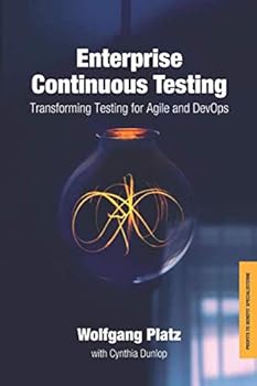 Paperback Enterprise Continuous Testing: Transforming Testing for Agile and DevOps Book
