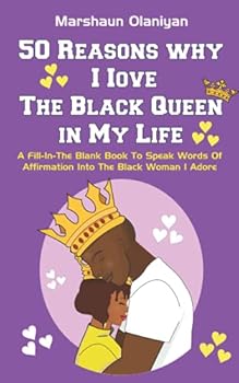 50 Reasons Why I Love the Black Queen in My Life: A Fill-In-the Blank Book to Speak Words of Affirmation into the Black Woman I Adore