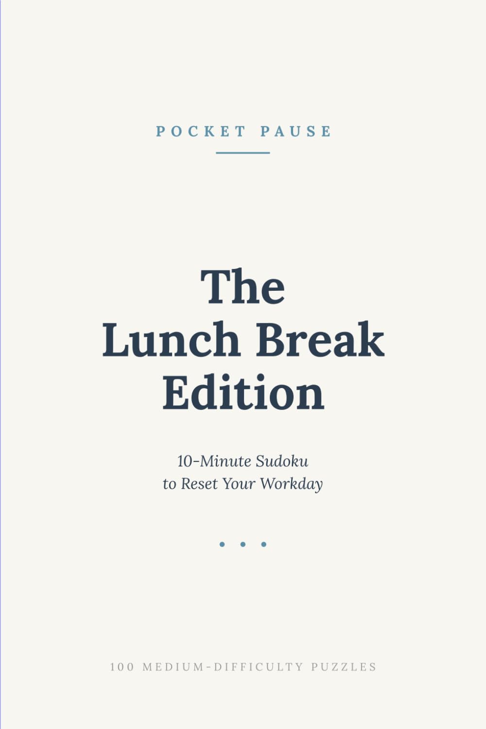 Pocket Pause: The Lunch Break Edition: 10-Minute Sudoku to Reset Your Workday — 100 Medium-Difficulty Puzzles