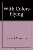 With colors flying : highlights of the American Revolution. B0006BYKEA Book Cover