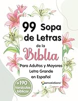 Sopa de Letras de la Biblia. 99 Sopa de Letras en Español para Adultos y Mayores: Letra grande. Inspírate con + 190 Versículos para Relajarte, Calmar ... Word Search for Adults) (Spanish Edition) B0CZ3SSL61 Book Cover
