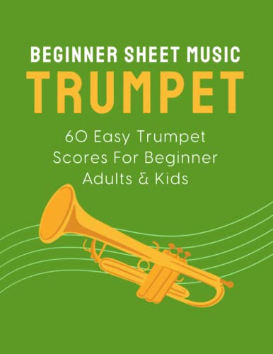 sheet music for trumpet - Beginner Sheet Music For Trumpet: 60 Easy Trumpet Scores For Beginner Adults & Kids