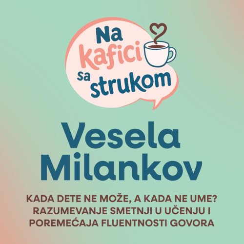 Kada dete ne može, a kada ne ume? Razumevanje smetnji u učenju i poremećaja fluentnosti govora &ndash; prof. dr Vesela Milankov