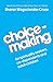 Choicemaking: for Co-Dependents, Adult Children and Spirituality Seekers