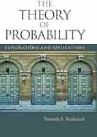The Theory of Probability: Explorations and Applications