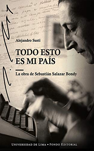 Todo esto es mi país: La obra de Sebastián Salazar Bondy (Spanish Edition)